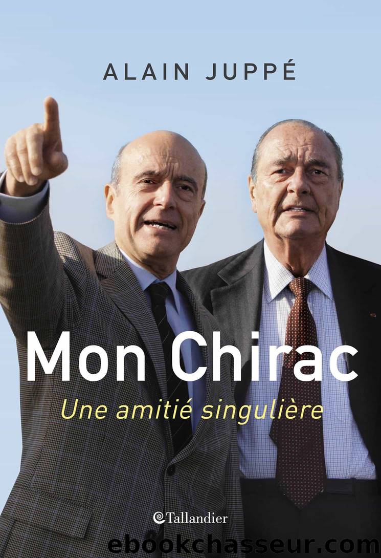 Mon Chirac: Une amitié singulière by Alain Juppé