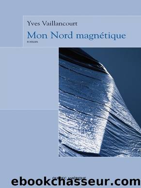 Mon Nord magnÃ©tique by Yves Vaillancourt