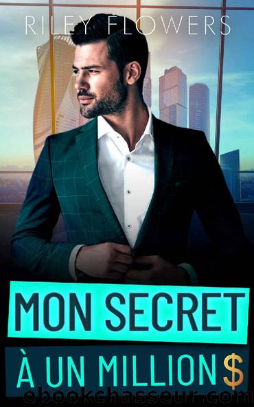 Mon secret Ã  un million $ (French Edition) by Riley Flowers