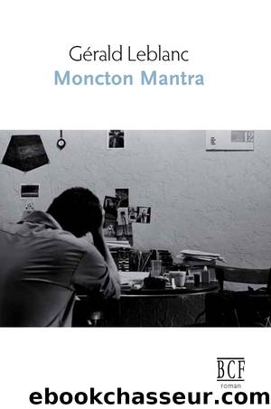 Moncton mantra by Gérald Leblanc