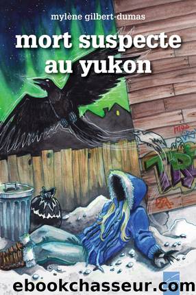 Mort suspecte au Yukon by Mylène Gilbert-Dumas
