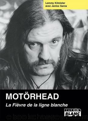 MotÃ¶rhead, La fiÃ¨vre de la ligne blanche by Kilmister Lemmy
