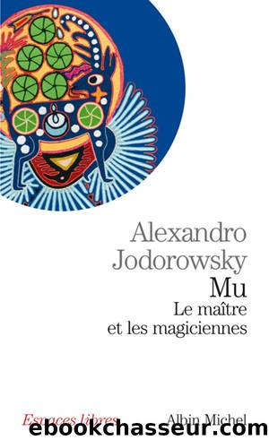 Mu, le maÃ®tre et les magiciennes by Alexandro Jodorowsky
