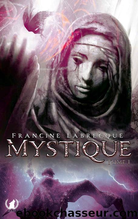Mystique - Tome 1 (French Edition) by Francine Labrecque