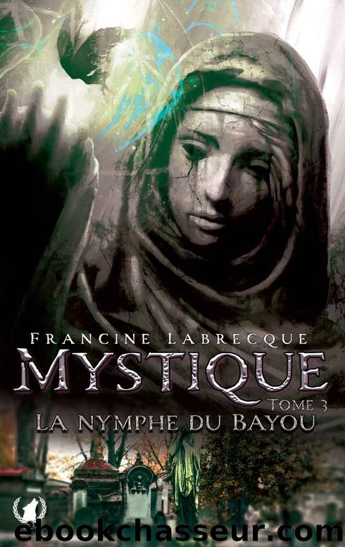 Mystique - Tome 3: La nymphe du bayou (French Edition) by Francine Labrecque