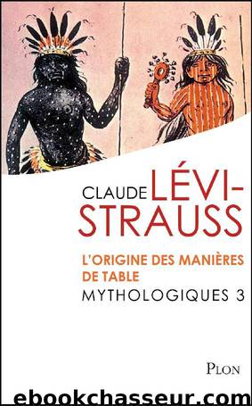 Mythologiques 3 : L'origine des manières de table by Levi-Strauss Claude