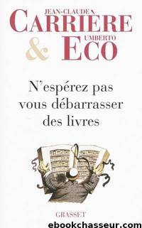 N'espérez pas vous débarrasser des livres by Carrière & UMBERTO ECO