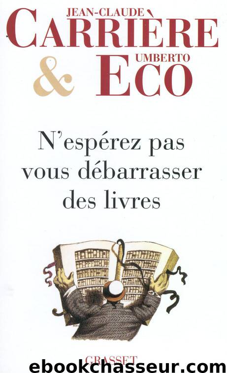 N'espérez pas vous débarrasser des livres by Carrière Jean-Claude & Eco Umberto