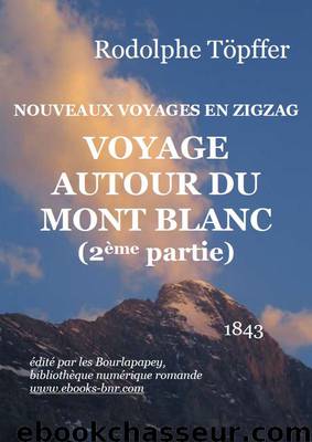 NOUVEAUX VOYAGES EN ZIGZAG AUTOUR DU MONT BLANC 2 by Rodolphe Töpffer