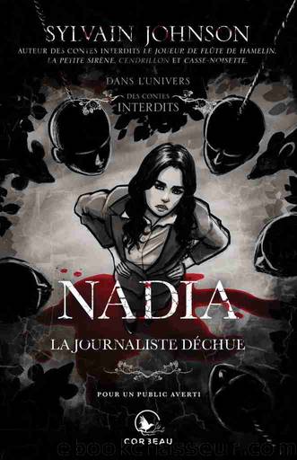 Nadia, la journaliste dÃ©chue by Sylvain Johnson