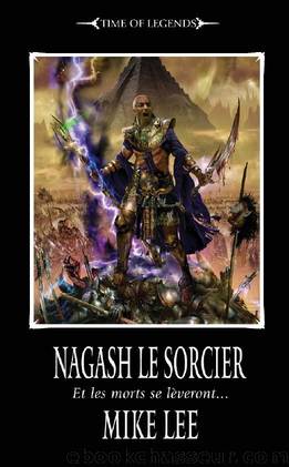 Nagash le Sorcier (Nagash the Sorcerer t. 1) (French Edition) by Mike Lee