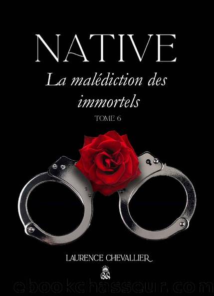 Native - La malÃ©diction des immortels, Tome 6 (French Edition) by Laurence Chevallier