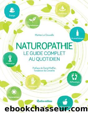 Naturopathie, le guide complet au quotidien (Santé  Bien-être (hors collection)) (French Edition) by Marine Le Gouvello