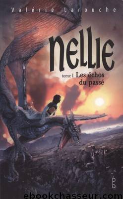 Nellie 01 - Les échos du passé by Larouche Valérie