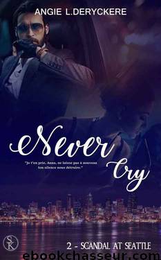 Never Cry 2 - Scandal at Seattle by Angie L. Deryckère