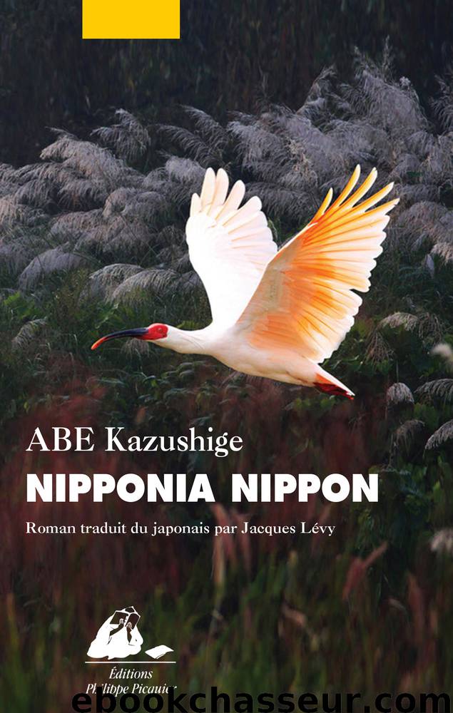 Nipponia Nippon (Philippe Picquier, 4 mai) by Abe Kazushige