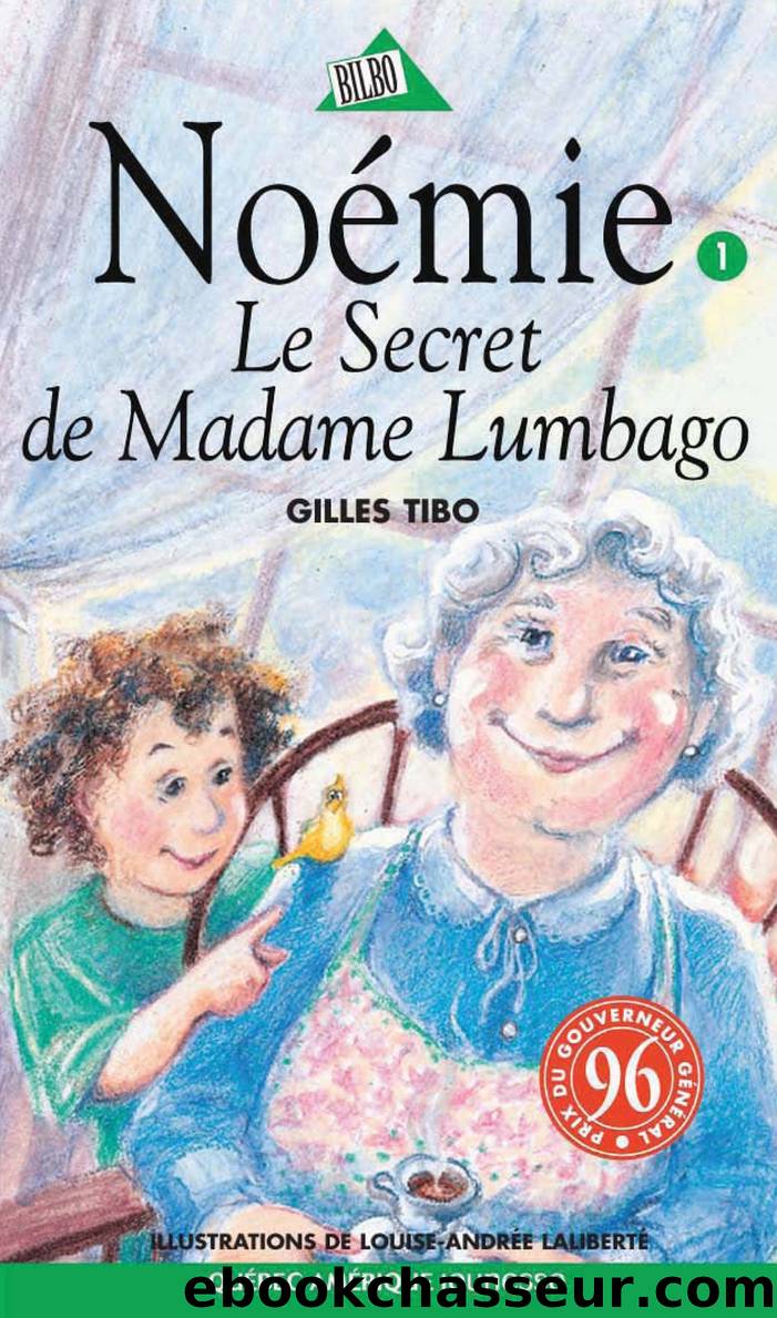 NoÃ©mie 01--Le Secret de Madame Lumbago by Gilles Tibo