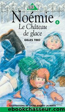 NoÃ©mie 06--Le ChÃ¢teau de glace by Gilles Tibo
