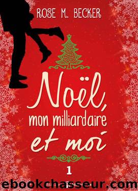 NoÃ«l, mon milliardaire et moi - 1 (French Edition) by Becker Rose M