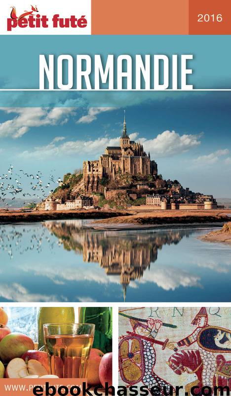 Normandie 2016 Petit Futé (avec cartes, photos + avis des lecteurs) by Collectif
