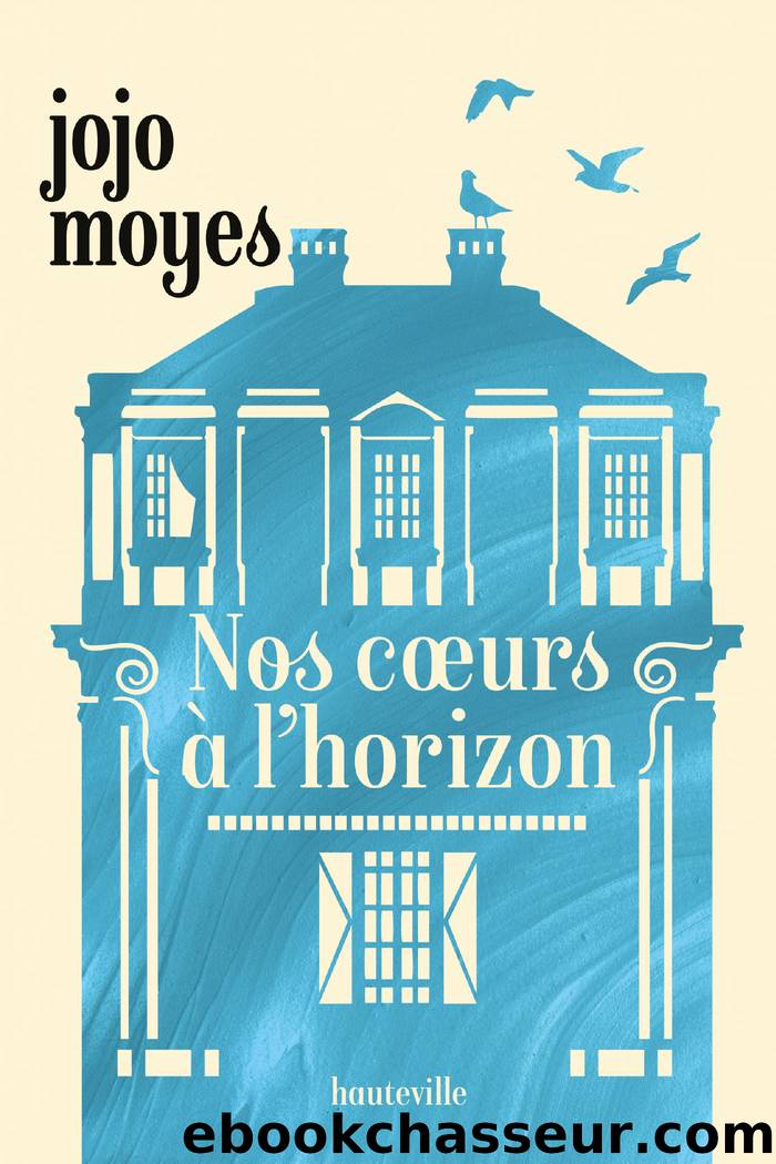 Nos cÅurs Ã  l'horizon by Jojo Moyes