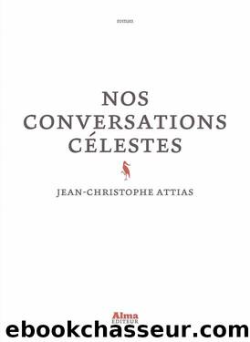 Nos conversations cÃ©lestes by Jean-Christophe Attias