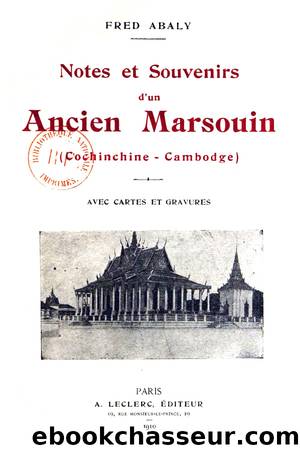 Notes et souvenirs d'un ancien marsouin (cochinchine - cambodge) by Abaly Fred