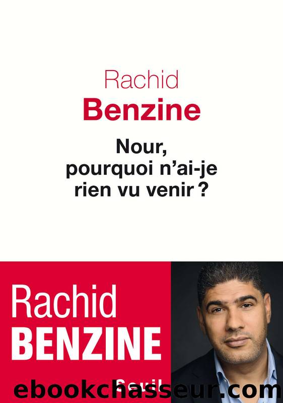 Nour, pourquoi n'ai-je rien vu venir ? (ROMAN FR.HC) (French Edition) by Rachid Benzine