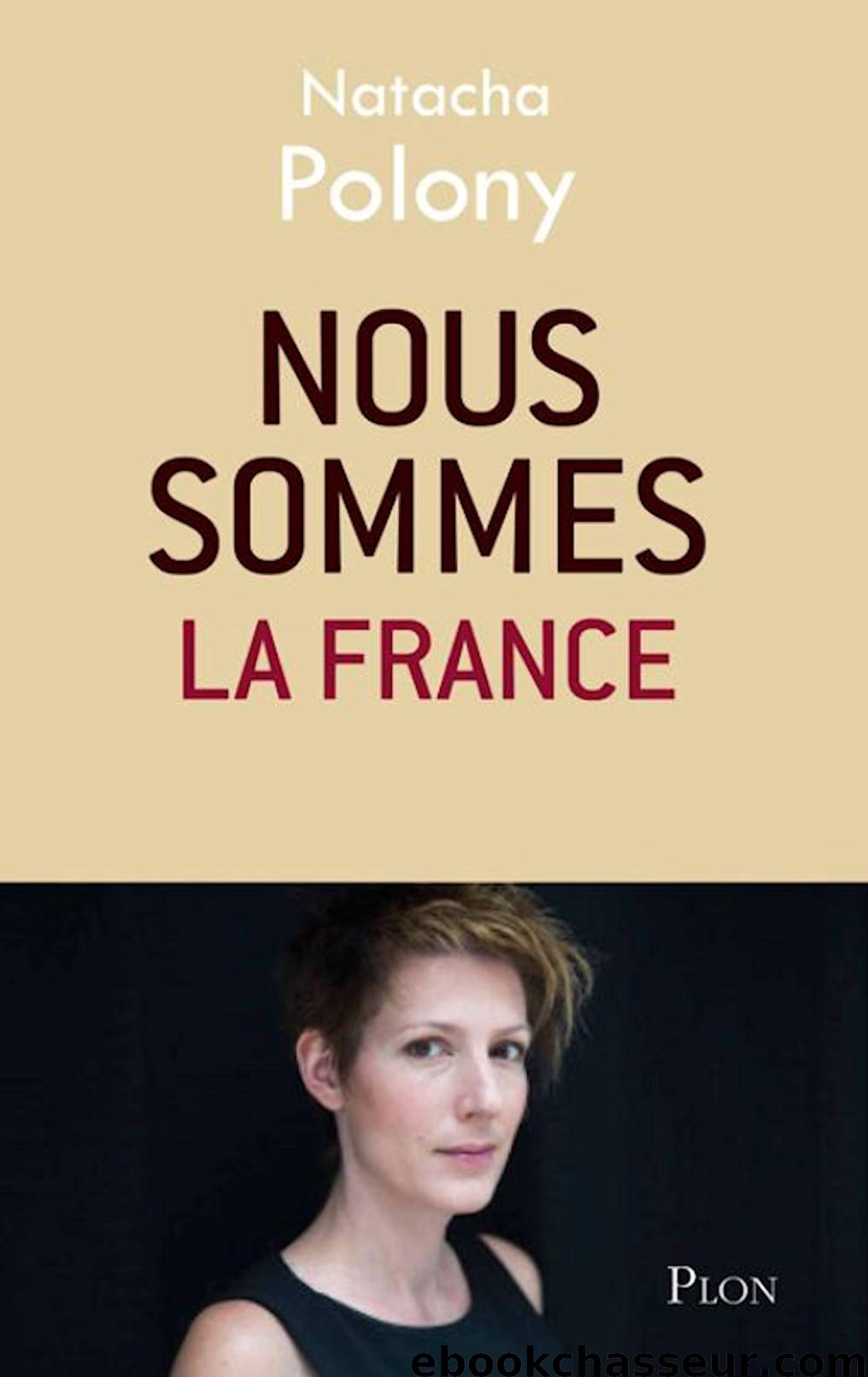 Nous sommes la France (French Edition) by Natacha POLONY
