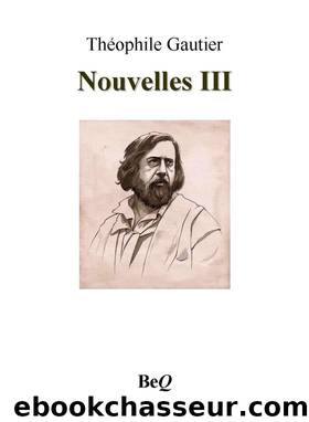 Nouvelles III by Gautier Théophile