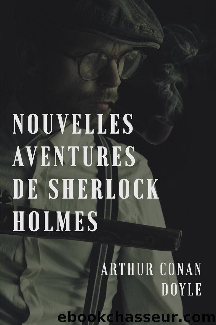 Nouvelles aventures de Sherlock Holmes by Arthur Conan Doyle