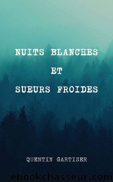Nuits blanches et sueurs froides by Quentin Gartiser