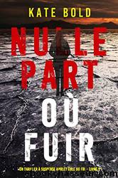 Nulle part oÃ¹ fuir by Kate Bold