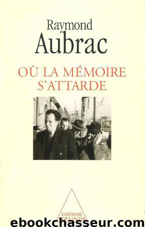 Où la mémoire s'attarde by Aubrac Raymond