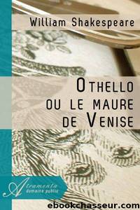 OTHELLO OU LE MAURE DE VENISE by William Shakespeare