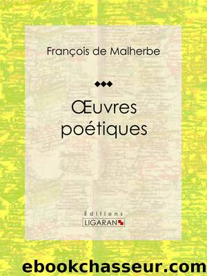 Oeuvres poÃ©tiques by François De Malherbe