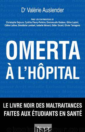 Omerta à l'hôpital: Le livre noir des maltraitances faites aux étudiants en santé (French Edition) by Valérie Auslender
