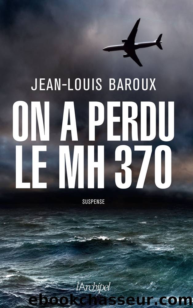 On a perdu le MH370 by Jean-louis Baroux