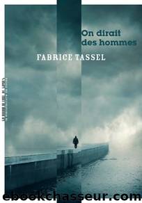 On dirait des hommes by Fabrice Tassel