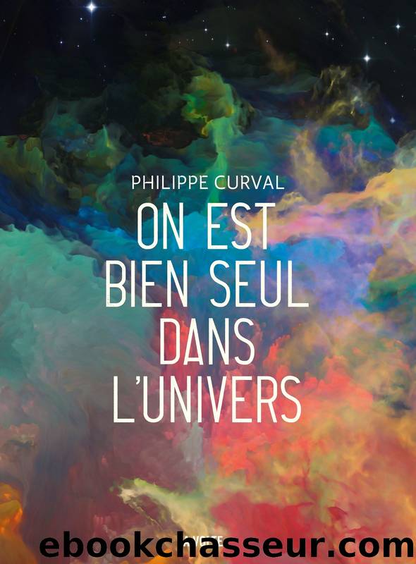 On est bien seul dans l'univers by Philippe Curval