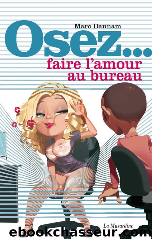 Osez - Faire l'amour au bureau by Marc Dannam
