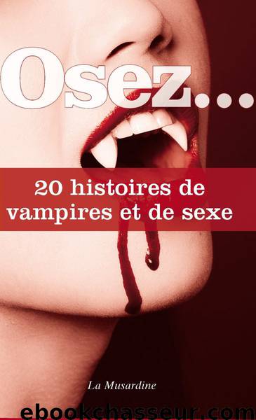 Osez... 20 histoires de vampires et de sexe by Collectif