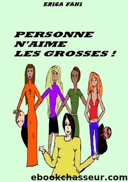 PERSONNE N'AIME LES GROSSES ! (French Edition) by Erica Fani