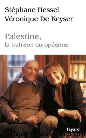 Palestine, la trahison europénne by Stéphane Hessel & Véronique de Keyser