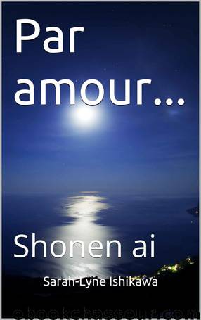 Par amour...: Shonen ai by Sarah-Lyne Ishikawa