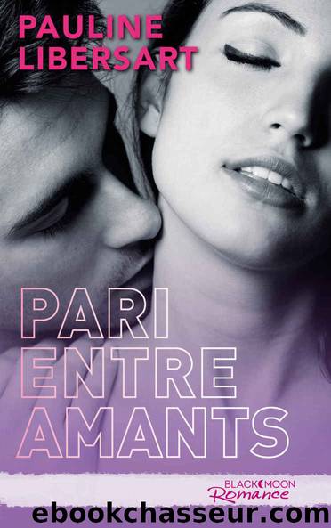 Pari entre amants (French Edition) by Pauline Libersart