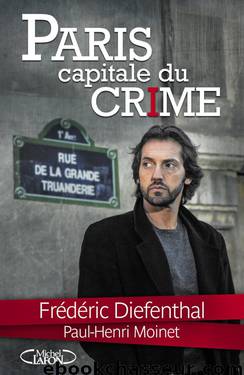 Paris Capitale du crime (French Edition) by Diefenthal Frederic & Moinet Paul-Henri