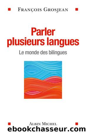 Parler Plusieurs Langues by François Grosjean
