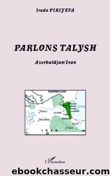 Parlons Talysh Azerbaidjan Iran (Parlons...) (French Edition) by Irada Piriyeva