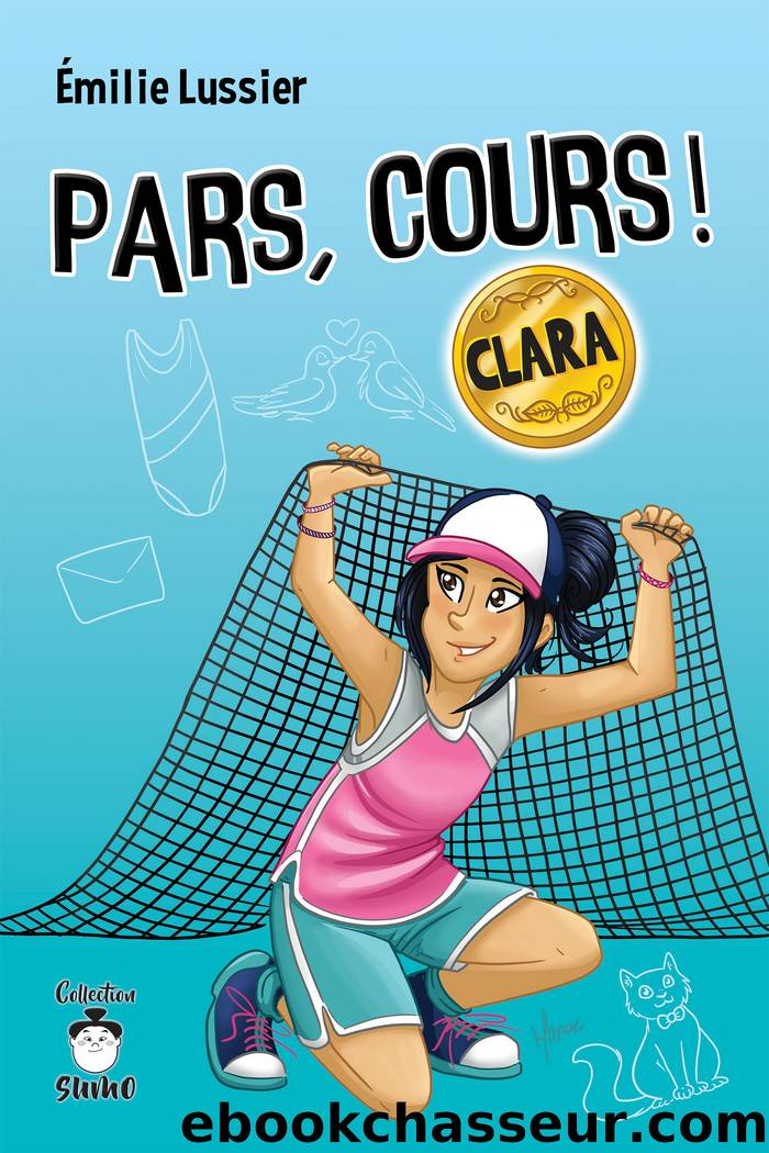 Pars, cours ! Clara by Émilie Lussier